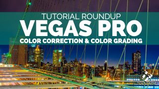 Vegas Pro Color Correction and Color Grading Tutorial Roundup