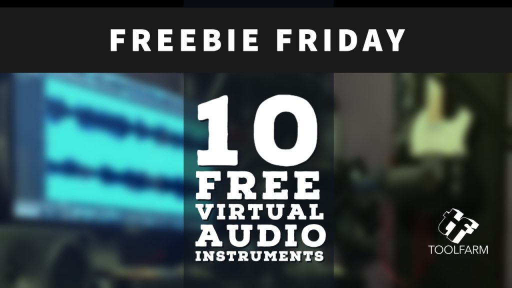 FREEBIE Friday 10 Free Virtual Audio Instruments