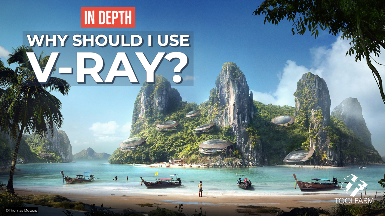 In Depth: why Should I use V-Ray?