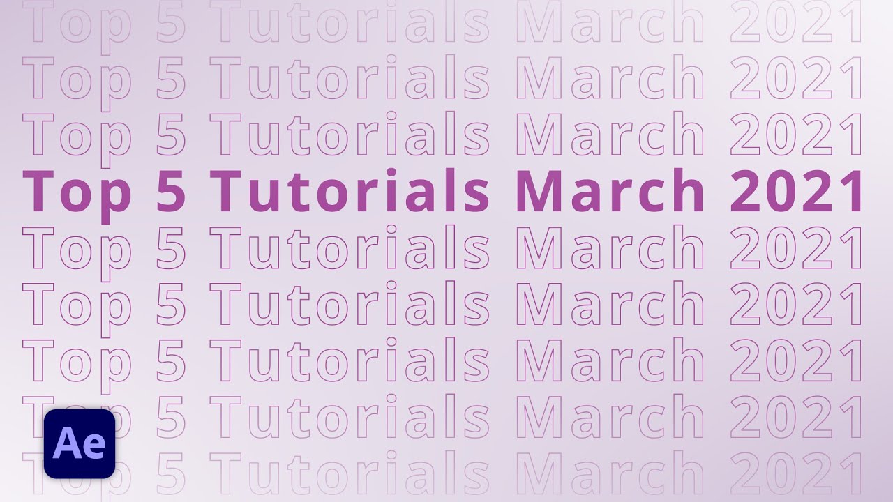 Top 5 After Effects Tutorials in March 2021 from After Effects Beginner