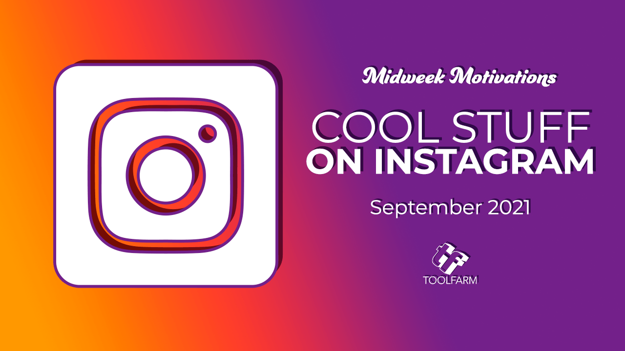 Midweek Motivations: Cool Stuff on Instagram September 2021