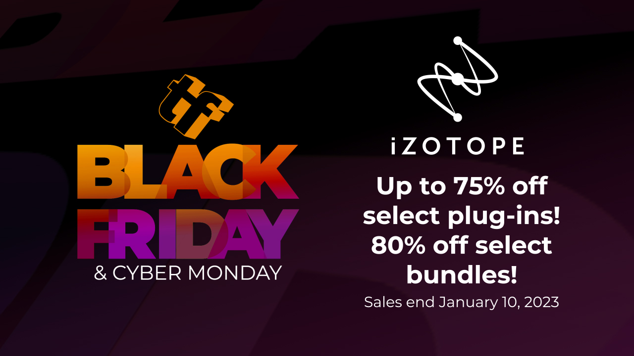 Black Friday 2022 iZotope Deals