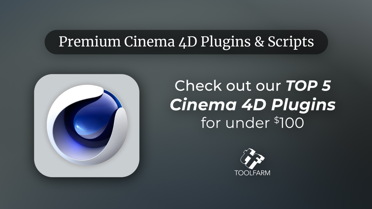 Top 5 for Under 100 Cinema 4D Plug ins