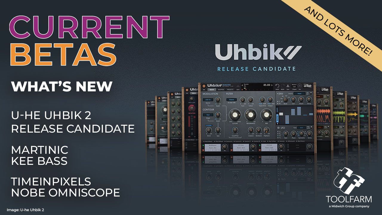 Betas: Uhbik 2, Martinic Kee Bass, Nobe OmniScope, More!